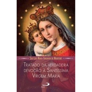 Tratado da Verdadeira Devoção à Santíssima Virgem  - PAULUS