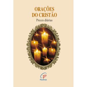 ORAÇÕES DO CRISTÃO: PRECES DIÁRIAS - PAULINAS