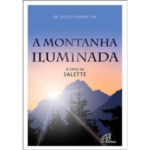 A MONTANHA ILUMINADA: O FATO DA SALETTE - PAULINAS