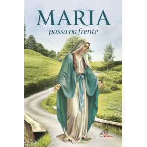 MARIA PASSA NA FRENTE: NOVENA E TERÇO - PAULINAS