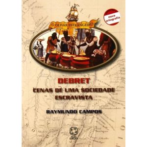 DEBRET: CENAS DE UMA SOCIEDADE ESCRAVISTA - ATUAL