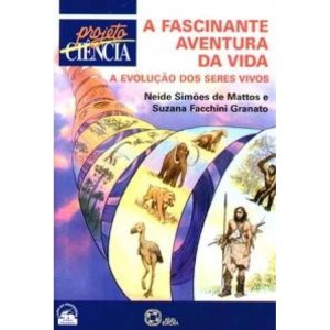 A FASCINANTE AVENTURA DA VIDA: A EVOLUÇÃO DOS SERE - ATUAL