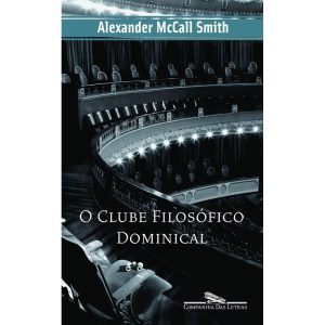 O CLUBE FILOSÓFICO DOMINICAL - COMPANHIA DAS LETRAS