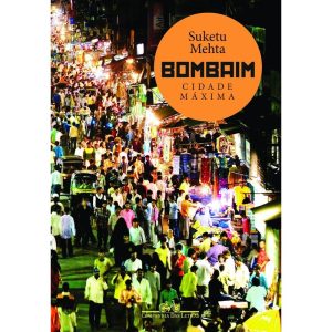 BOMBAIM: CIDADE MÁXIMA - COMPANHIA DAS LETRAS