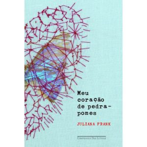MEU CORAÇÃO DE PEDRA-POMES - COMPANHIA DAS LETRAS