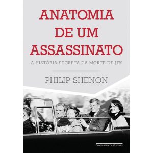ANATOMIA DE UM ASSASSINATO: A HISTÓRIA SECRETA DA  - COMPANHIA DAS LETRAS