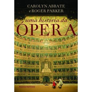 UMA HISTÓRIA DA ÓPERA - COMPANHIA DAS LETRAS