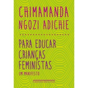 PARA EDUCAR CRIANÇAS FEMINISTAS - COMPANHIA DAS LETRAS