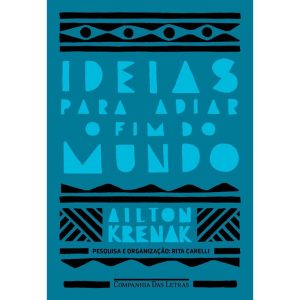 IDEIAS PARA ADIAR O FIM DO MUNDO (NOVA EDIÇÃO) - COMPANHIA DAS LETRAS