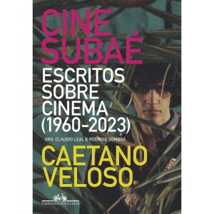 CINE SUBAÉ: ESCRITOS SOBRE CINEMA (1960-2023) - COMPANHIA DAS LETRAS
