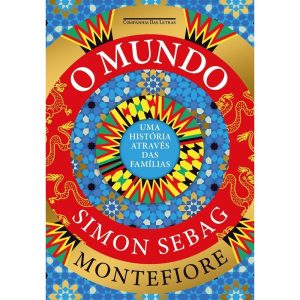 O MUNDO: UMA HISTÓRIA ATRAVÉS DAS FAMÍLIAS - COMPANHIA DAS LETRAS