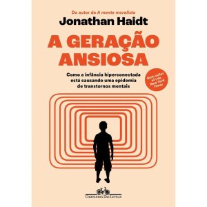 A GERAÇÃO ANSIOSA: COMO A INFÂNCIA HIPERCONECTADA  - COMPANHIA DAS LETRAS