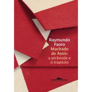 MACHADO DE ASSIS: A PIRÂMIDE E O TRAPÉZIO - COMPANHIA DAS LETRAS