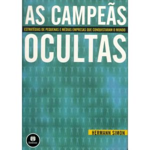 AS CAMPEÃS OCULTAS: ESTRATÉGIAS DE PEQUENAS E MÉDI - BOOKMAN