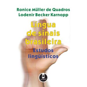 LÍNGUA DE SINAIS BRASILEIRA: ESTUDOS LINGUÍSTICOS - ARTMED