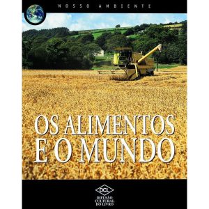 NOSSO AMBIENTE - OS ALIMENTOS E O MUNDO - DCL - DIFUSAO CULTURAL DO LIVRO LTDA