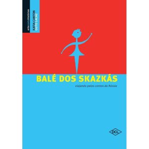 BALÉ DOS SKAZKÁS - DCL - DIFUSAO CULTURAL DO LIVRO LTDA
