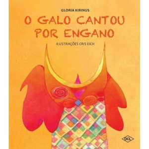 O GALO CANTOU POR ENGANO - DCL - DIFUSAO CULTURAL DO LIVRO LTDA