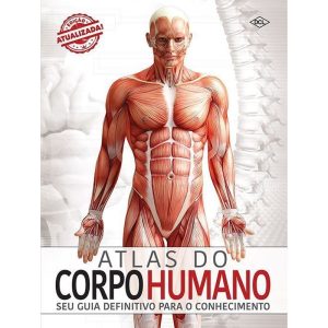 ATLAS DO CORPO HUMANO - DCL - DIFUSAO CULTURAL DO LIVRO LTDA