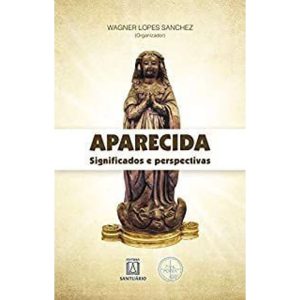 APARECIDA SIGNIFICADOS E PERSPECTIVAS - EDITORA SANTUÁRIO