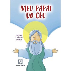 MEU PAPAI DO CÉU - EDITORA SANTUÁRIO