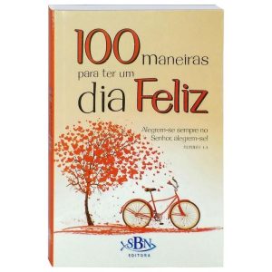 100 MANEIRAS PARA TER UM DIA FELIZ - TODOLIVRO