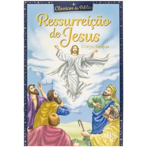 CLÁSSICOS DA BÍBLIA: RESSURREIÇÃO DE JESUS - SBN