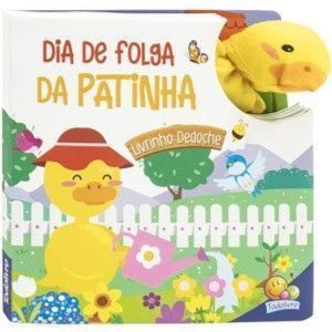 Livrinho Dedoche: Dia de Folga da Patinha - TODOLIVRO