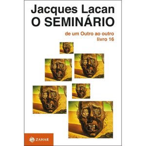 O SEMINÁRIO, LIVRO 16: DE UM OUTRO AO OUTRO - ZAHAR