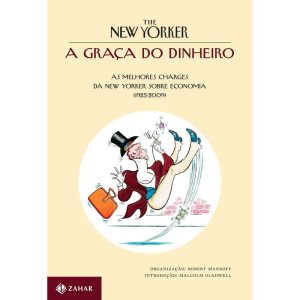 A GRAÇA DO DINHEIRO: AS MELHORES CHARGES DA NEW YO - ZAHAR