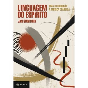 LINGUAGEM DO ESPÍRITO: UMA INTRODUÇÃO À MÚSICA CLÁ - ZAHAR