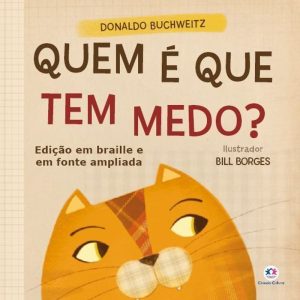 QUEM É QUE TEM MEDO? - EDIÇÃO COM BRAILLE E FONTE  - CIRANDA CULTURAL