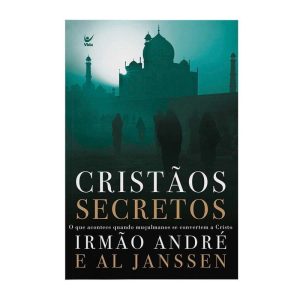Cristãos secretos: o que acountece quando muçulman - VIDA EDITORA