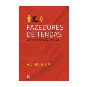 Fazedores de tendas - como aliar negócios e missõe - VIDA EDITORA