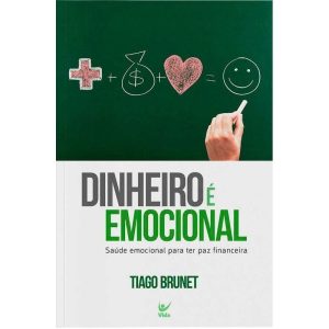 Dinheiro é emocional: saúde emocional para ter paz - EDITORA VIDA