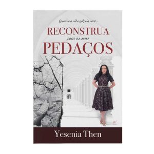 Reconstrua com os seus pedaços: quando a vida golp - EDITORA VIDA