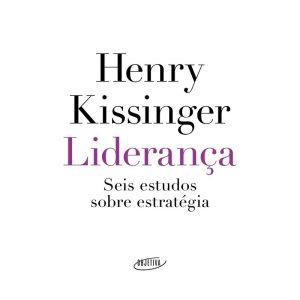LIDERANÇA: SEIS ESTUDOS SOBRE ESTRATÉGIA - OBJETIVA