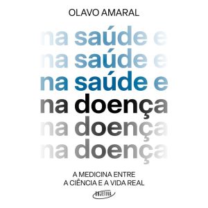 NA SAÚDE E NA DOENÇA: A MEDICINA ENTRE A CIÊNCIA E - OBJETIVA
