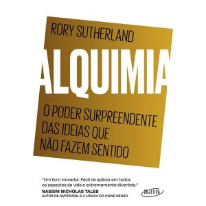 ALQUIMIA: O PODER SURPREENDENTE DAS IDEIAS QUE NÃO - OBJETIVA