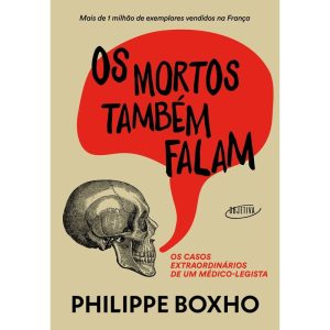 OS MORTOS TAMBÉM FALAM: OS CASOS EXTRAORDINÁRIOS D - OBJETIVA