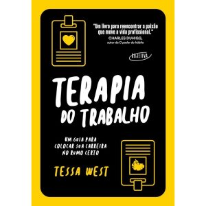 TERAPIA DO TRABALHO: UM GUIA PARA COLOCAR SUA CARR - OBJETIVA