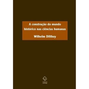 A CONSTRUÇÃO DO MUNDO HISTÓRICO NAS CIÊNCIAS HUMAN - EDITORA UNESP
