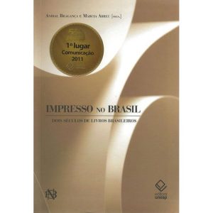 IMPRESSO NO BRASIL: DOIS SÉCULOS DE LIVROS BRASILE - EDITORA UNESP