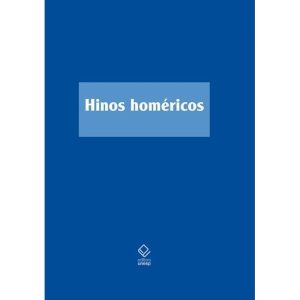 HINOS HOMÉRICOS: TRADUÇÃO, NOTAS E ESTUDO - EDITORA UNESP