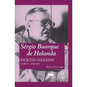 SÉRGIO BUARQUE DE HOLANDA: ESCRITOS COLIGIDOS - LI - EDITORA UNESP