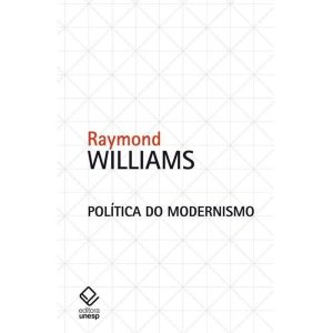 POLÍTICA DO MODERNISMO: CONTRA OS NOVOS CONFORMIST - EDITORA UNESP