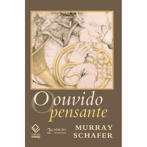 O OUVIDO PENSANTE - 2ª EDIÇÃO - EDITORA UNESP