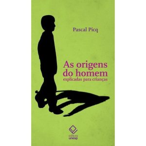 AS ORIGENS DO HOMEM EXPLICADAS PARA CRIANÇAS - EDITORA UNESP