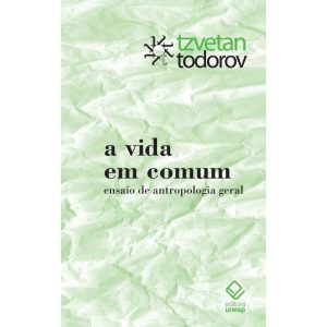A VIDA EM COMUM: ENSAIO DE ANTROPOLOGIA GERAL - EDITORA UNESP