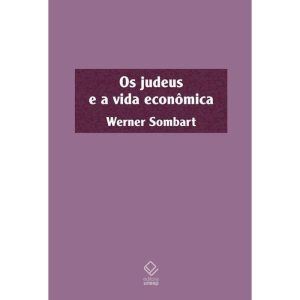 OS JUDEUS E A VIDA ECONÔMICA - EDITORA UNESP